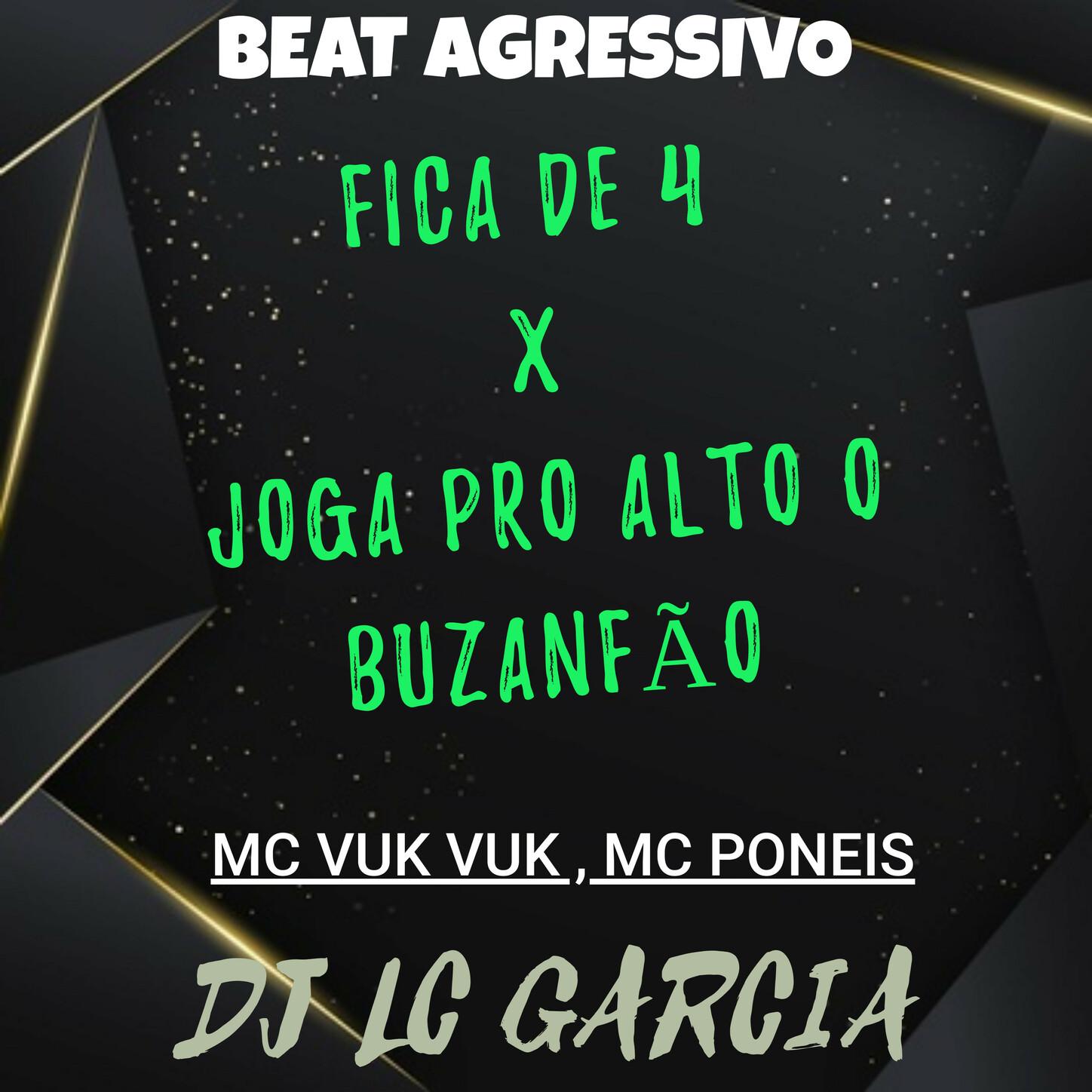 Fica De 4 , Joga Pro Alto o Buzanfão