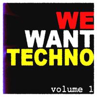 We Want Techno Vol. 1