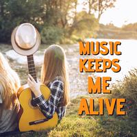 Music Keeps Me Alive