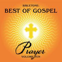 Bibletone: Best of Gospel (Prayer), Vol. 10