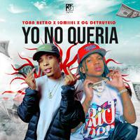 Yo No Queria (feat. Lomiiel & OG DETRUYELO)