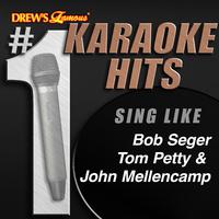 Drew's Famous # 1 Karaoke Hits: Sing Like Bob Seger, Tom Petty and John Mellencamp