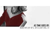 As Time Goes By: More Hits of 40's, 50's & 60's, Vol. 21