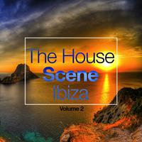 The House Scene: Ibiza, Vol. 2 (A DJ House Selection)