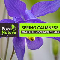 Spring Calmness - Melodies of Nature Elements, Vol.6