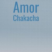 Amor Chakacha