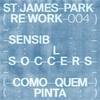 Sensible Soccers - Como Quem Pinta (St. James Park Remix)