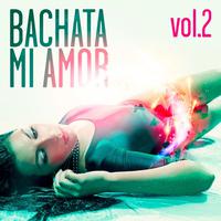 Bachata Mi Amor Compilation, Vol. 2