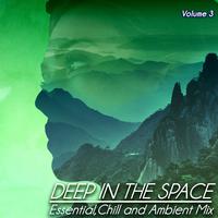 Deep in the Space, Vol. 3 (Essential Chill Ambient Mix)