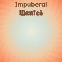 Impuberal Wanted