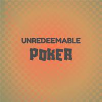 Unredeemable Poker