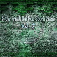 Filthy Fresh Hip Hop Spark Plugs, Vol. 2