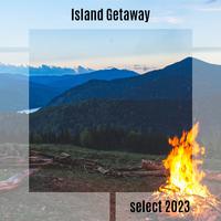 Island Getaway Select 2023