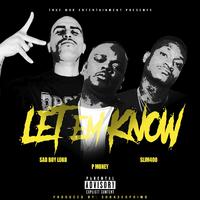 Let 'Em Know (feat. Sad Boy Loko & Slim 400)