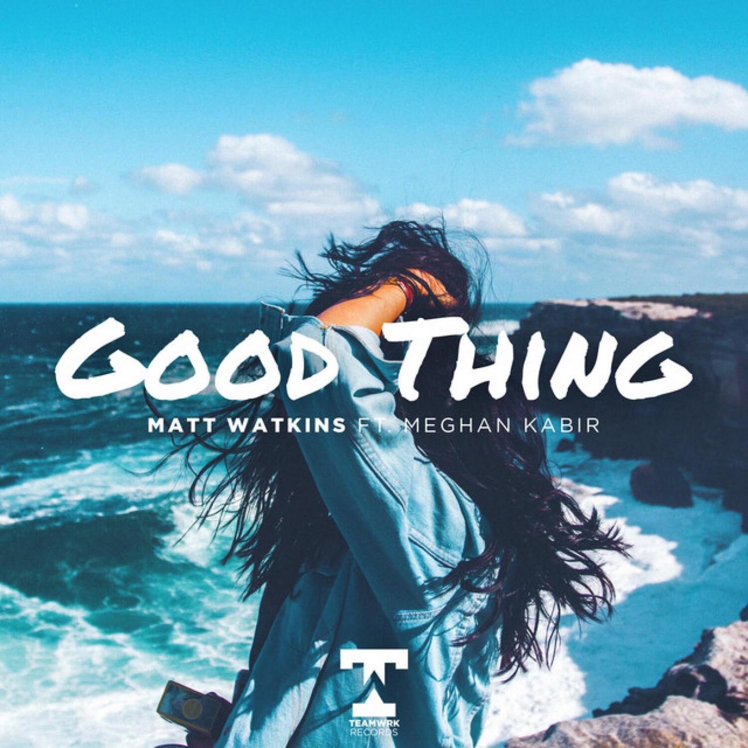 Good Thing_Matt Watkins_Good Thing | 在线播放_Good Thing歌词_Good Thing下载 | 网易云音乐