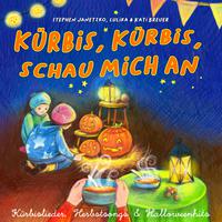 Kürbis, Kürbis, schau mich an (Kürbislieder, Herbstsongs & Halloweenhits)