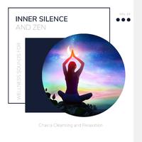 Inner Silence And Zen - Wellness Sounds For Chakra Cleansing And Relaxation Vol. 09