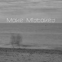 Make Mistakes