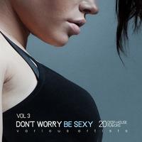 Don't Worry Be ****, Vol. 3 (20 Deep-House Flavors)