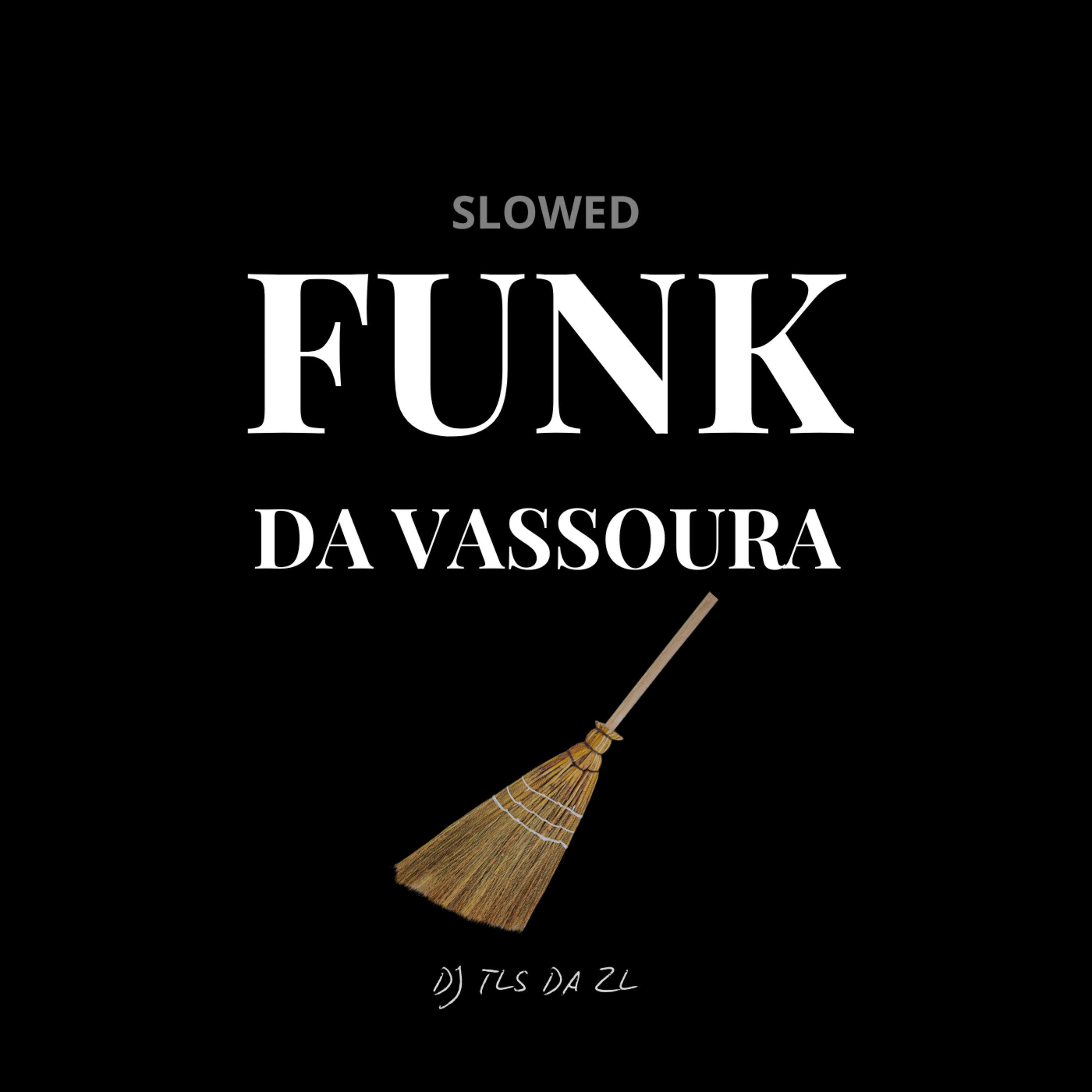 Funk da Vassoura (Slowed)