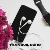 Tranquil Echo