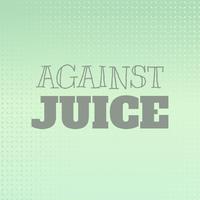 Against Juice