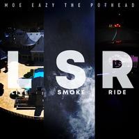 L.S.R. (Live, Smoke, & Ride)