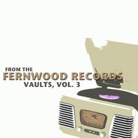 From the Fernwood Records Vaults, Vol. 3