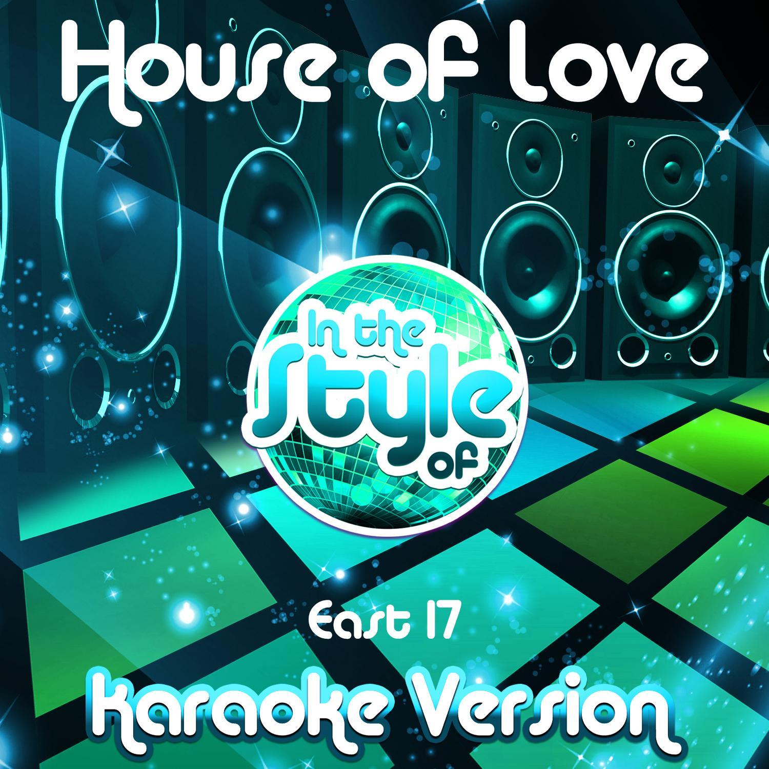 House of Love (In the Style of East 17) [Karaoke Version]_Ameritz Audio Karaoke_House of Love (In the Style of East 17) [Karaoke Version] - Single | 在线播放_House of Love (In the Style of East 17) [Karaoke Version]歌词_House of Love (In the Style of East 17) [Karaoke Version]下载 | 网易云音乐