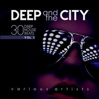 Deep and the City (30 Deep House Beats), Vol. 1