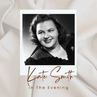 Kate Smith - In The Evening