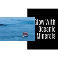 Glow With Oceanic Minerals