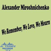 We Remember We Love We Mourn