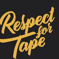 Respect For Tape