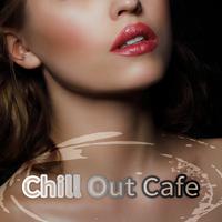 Chill Out Cafe – Best Chillout Music, Ambient Music, Buddha Lounge, Zen Relaxation, Electronic Music, Erotica Bar, Ibiza Beach Party Relaxation, **** Music