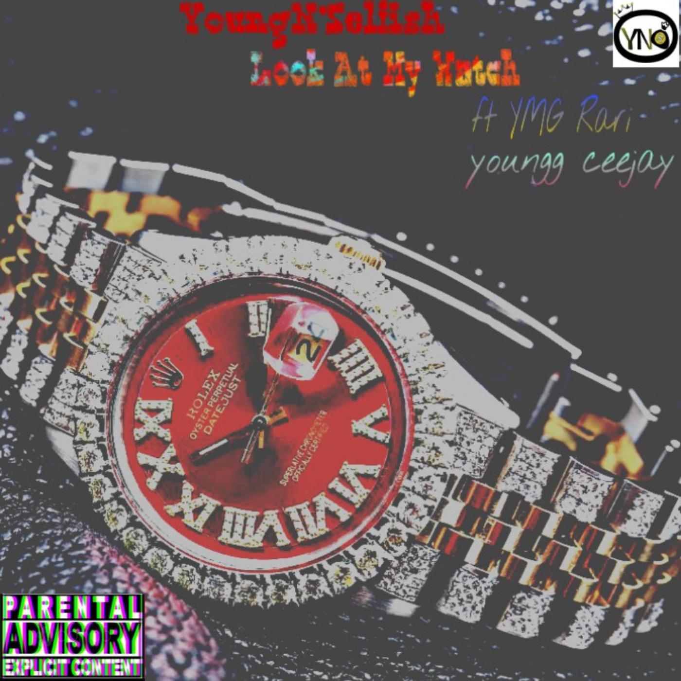 Look at My Watch (feat. Ymg Rari & Youngg Ceejay)
