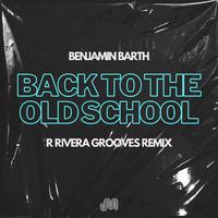 Back to the Old School (R Rivera Grooves Remix)