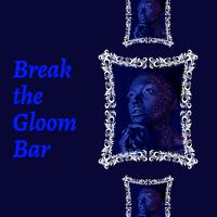 Break The Gloom Bar