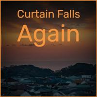 Curtain Falls Again