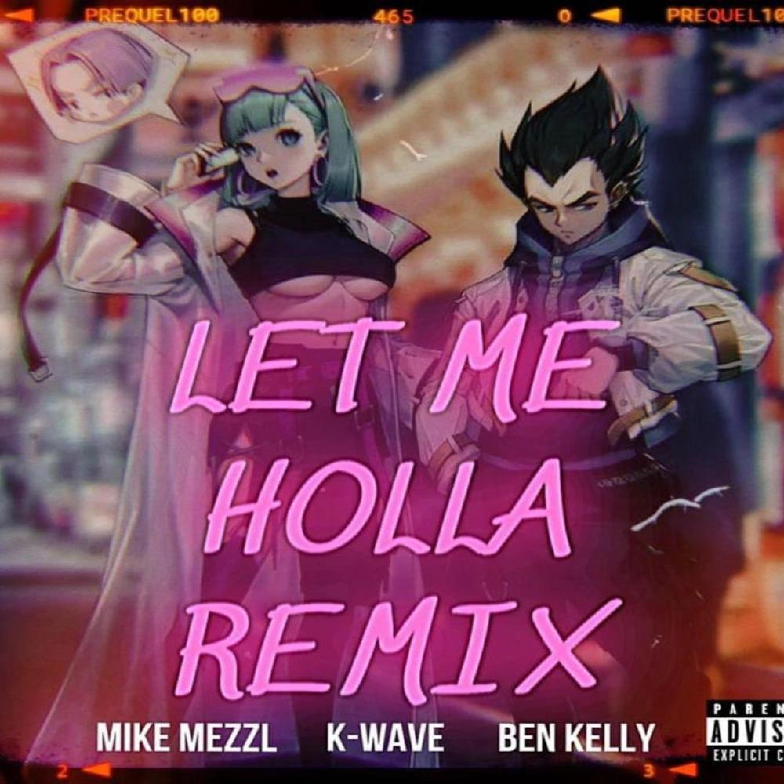 Let Me Holla (feat. Ben Kelly & K-WAVE) (Remix)