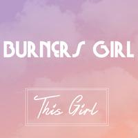 Burners Girl资料,Burners Girl最新歌曲,Burners GirlMV视频,Burners Girl音乐专辑,Burners Girl好听的歌