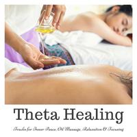 Theta Healing - Tracks For Inner Peace, Oil Massage, Relaxation & Focusing