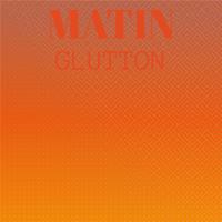 Matin Glutton