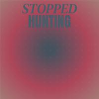 Stopped Hunting