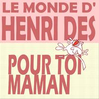 Le monde d'Henri Dès : Pour toi Maman