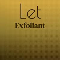 Let Exfoliant