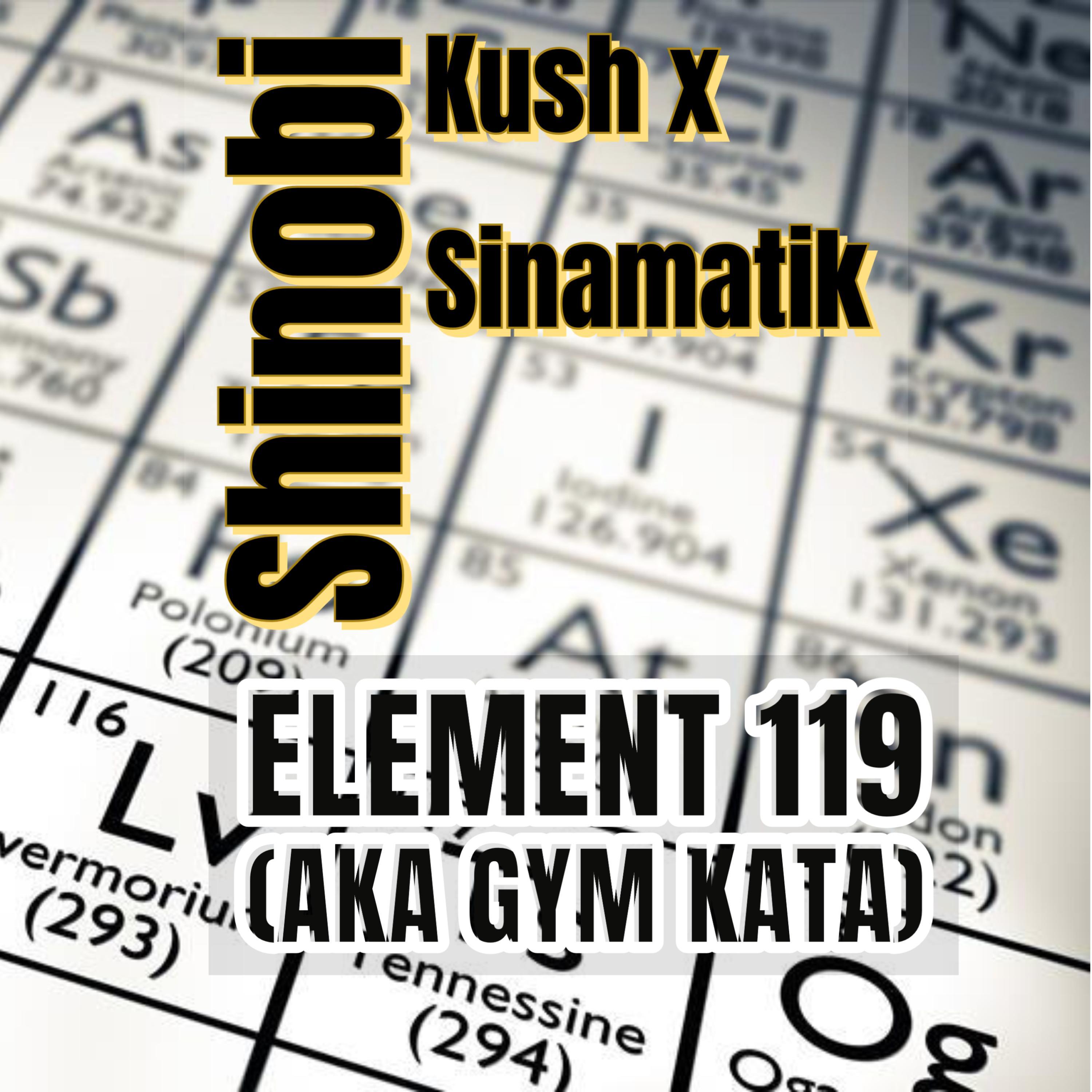 Element 119 (feat. Shinobi Kush)