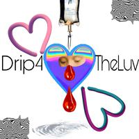 drip4t'he'luv