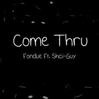 Come Thru (feat. Shai-Guy)