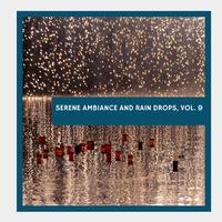 Serene Ambiance and Rain Drops, Vol. 9